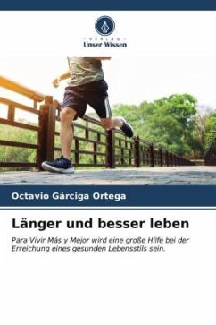 Länger und besser leben - Gárciga Ortega, Octavio