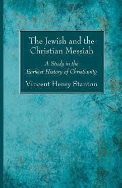 The Jewish and the Christian Messiah - Stanton, Vincent Henry