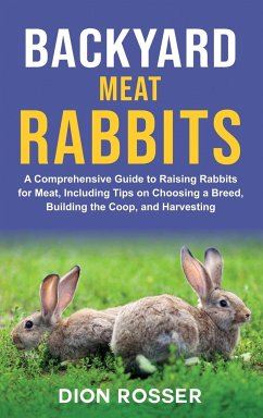 Backyard Meat Rabbits - Rosser, Dion