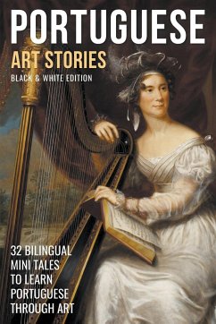 Portuguese Art Stories (B/W Edition) - 32 Bilingual Mini Tales to Learn Portuguese Through Art - Lang, Mike