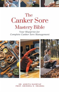 The Canker Sore Mastery Bible - Kashyap, Ankita; Sharma, Krishna N.