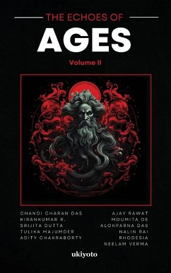 The Echoes of Ages Volume II - Chandi Charan Das; Kirankumar Ramachandran; Srijita Dutta