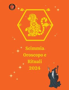 Scimmia Oroscopo e Rituali 2024 - Rubi, Alina A; Rubi, Angeline A.