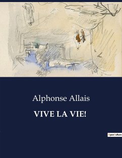 VIVE LA VIE! - Allais, Alphonse