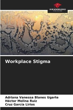 Workplace Stigma - Blanes Ugarte, Adriana Vanessa;Molina Ruíz, Héctor;García Lirios, Cruz