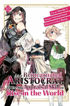 As a Reincarnated Aristocrat, I'll Use My Appraisal Skill to Rise in the World 12 (Manga) - Inoue, Natsumi; Jimmy; Miraijin A