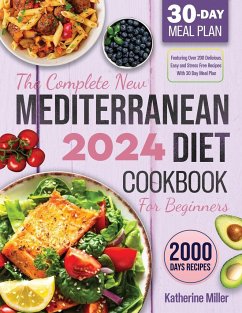 The complete New Mediterranean Diet Cookbook For Beginners 2024 - Miller, Katherine