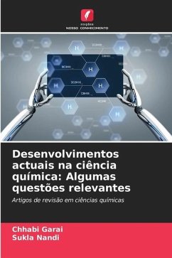 Desenvolvimentos actuais na ciência química: Algumas questões relevantes - Garai, Chhabi;Nandi, Sukla