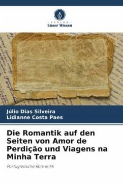 Die Romantik auf den Seiten von Amor de Perdição und Viagens na Minha Terra - Dias Silveira, Júlio;Costa Paes, Lidianne