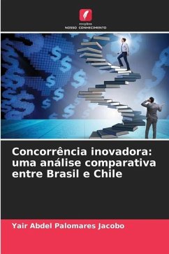 Concorrência inovadora: uma análise comparativa entre Brasil e Chile - Palomares Jacobo, Yair Abdel