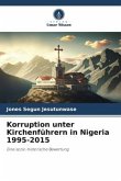 Korruption unter Kirchenführern in Nigeria 1995-2015