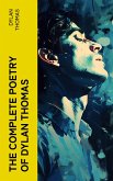 The Complete Poetry of Dylan Thomas (eBook, ePUB)