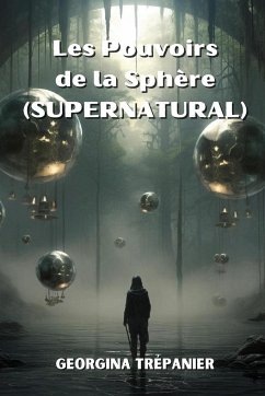 Les Pouvoirs de la Sphère (SUPERNATURAL) - Trépanier, Georgina