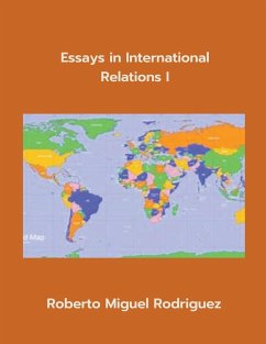 Essays in International Relations I - Rodriguez, Roberto Miguel