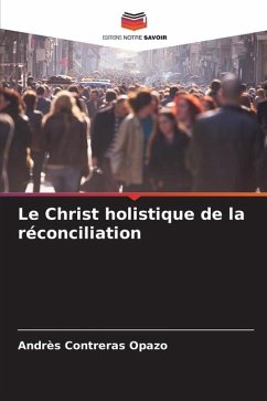 Le Christ holistique de la réconciliation - Contreras Opazo, Andres