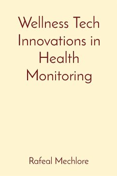 Wellness Tech Innovations in Health Monitoring - Mechlore, Rafeal