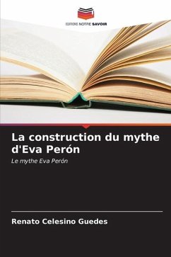 La construction du mythe d'Eva Perón - Guedes, Renato Celesino