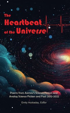The Heartbeat of the Universe: Poems from Asimov's Science Fiction and Analog Science Fiction and Fact 2012-2022 (eBook, ePUB) - Hockaday, Emily; Yolen, Jane; Boston, Bruce; Lee, Mary Soon; Randall, Jessy