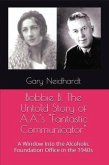 Bobbie B. The Untold Story of A.A.'s "Fantastic Communicator" (eBook, ePUB)