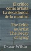 El cri´tico como artista - La decadencia de la mentira / The Critic as Artist - The Decay of Lying (eBook, ePUB)