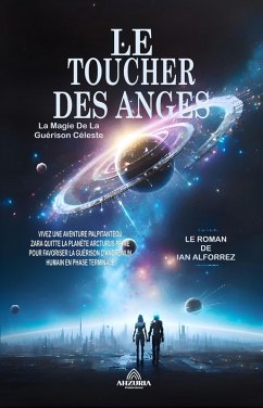 Le Toucher Des Anges - La Magie De La Guérison Céleste (eBook, ePUB) - Alforrez, Ian