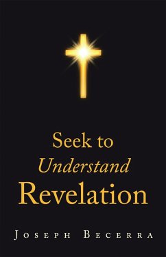 Seek to Understand Revelation (eBook, ePUB) - Becerra, Joseph