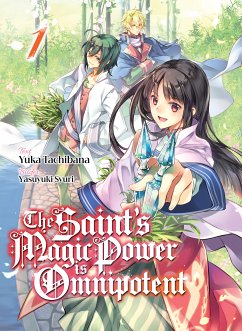 The Saint's Magic Power is Omnipotent (Deutsche Light Novel): Band 1 (eBook, ePUB) - Tachibana, Yuka