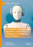 Platformed! How Streaming, Algorithms and Artificial Intelligence are Shaping Music Cultures (eBook, PDF)