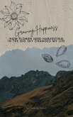 Growing Happiness: How Flower Seed Harvesting In The Big Sky Changed My Life (eBook, ePUB)