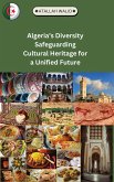 Algeria's Diversity Safeguarding Cultural Heritage for a Unified Future (eBook, ePUB) Algeria's Diversity Safeguarding Cultural Heritage for a Unified Future (eBook, ePUB)