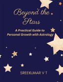 Beyond the Stars: A Practical Guide to Personal Growth with Astrology (eBook, ePUB)