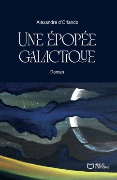 Une épopée galactique (eBook, ePUB) - D'Orlando, Alexandre