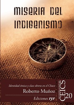 Miseria del indigenismo (eBook, PDF) - Muñoz, Roberto