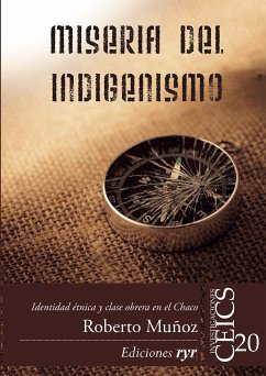 Miseria del indigenismo (eBook, PDF) - Muñoz, Roberto