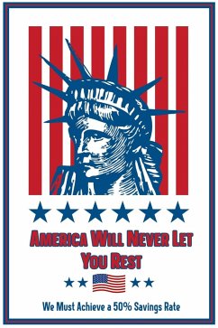 America Will Never Let You Rest: We Must Achieve a 50% Savings Rate (Financial Freedom, #217) (eBook, ePUB) - King, Joshua