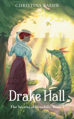 Drake Hall (The Secrets of Ormdale, #2) (eBook, ePUB) - Baehr, Christina