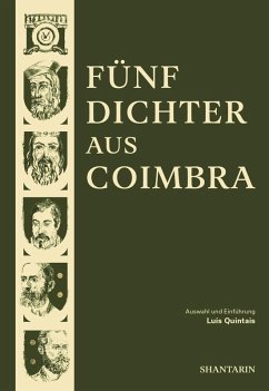Fünf Dichter aus Coimbra (eBook, ePUB) - Dom Dinis; de Miranda, Sá; De Quental, Antero; Pessanha, Camilo; Assis Pacheco, Fernando