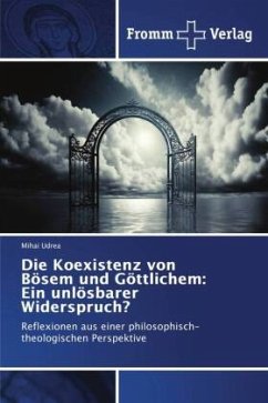 Die Koexistenz von Bösem und Göttlichem: Ein unlösbarer Widerspruch? - Udrea, Mihai