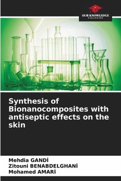 Synthesis of Bionanocomposites with antiseptic effects on the skin - Gandi, Mehdia;Benabdelghani, Zitouni;AMARI, Mohamed