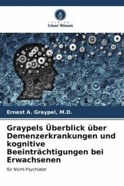 Graypels Überblick über Demenzerkrankungen und kognitive Beeinträchtigungen bei Erwachsenen - Graypel, M.D., Ernest A.
