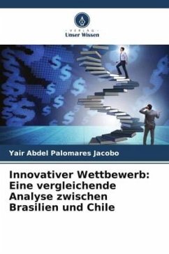 Innovativer Wettbewerb: Eine vergleichende Analyse zwischen Brasilien und Chile - Palomares Jacobo, Yair Abdel