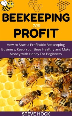 Beekeeping for Profit (Profitable gardening, #7) (eBook, ePUB) - Hock, Steve