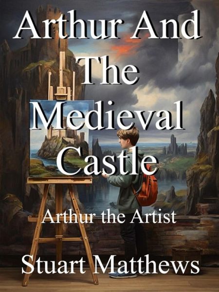 Arthur And The Medieval Castle (eBook, ePUB)