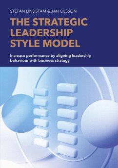 The Strategic Leadership Style Model (eBook, ePUB) - Lindstam, Stefan; Olsson, Jan