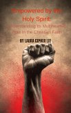 Empowered by the Holy Spirit: Understanding Its Multifaceted Role in the Christian Faith (eBook, ePUB) Empowered by the Holy Spirit: Understanding Its Multifaceted Role in the Christian Faith (eBook, ePUB)