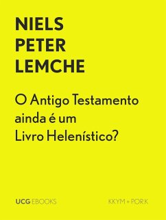 O Antigo Testamento ainda é um Livro Helenístico? (UCG EBOOKS, #3) (eBook, ePUB) - Lemche, Niels Peter