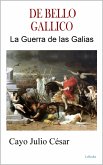 DE BELLO GALLICO - La Guerra de las Galias (eBook, ePUB)