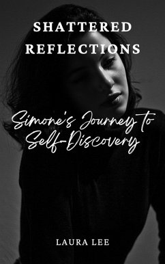 Shattered Reflections: Simone's Journey to Self-Discovery (eBook, ePUB) - Lee, Laura