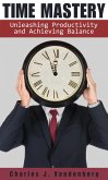 Time Mastery: Unleashing Productivity and Achieving Balance (eBook, ePUB)