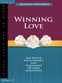 Winning Love: The Rescue, Development and Fulfilment of Mary Magdalene (Women of Glory, #3) (eBook, ePUB)